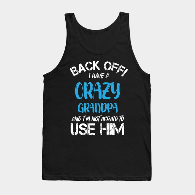 Back Off I Have A Crazy Grandma And I’m Not Afraid To Use Her Tank Top by chidadesign